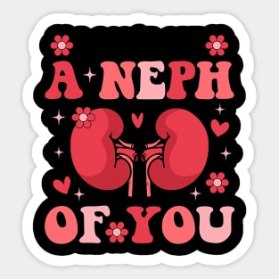 I Can_t Get A Neph Of You Life Nephrology Nurse Valentines Sticker